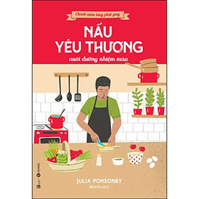 Chánh niệm từng phút giây - Nấu yêu thương nuôi dưỡng nhiệm màu