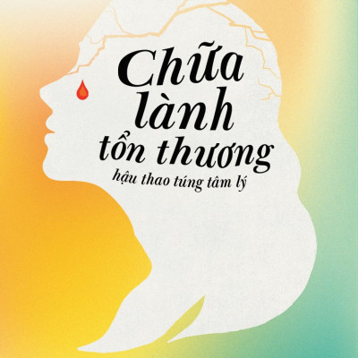 Chữa Lành Tổn Thương Hậu Thao Túng Tâm Lý - Cẩm Nang Giúp Phụ Nữ Nhận Diện Và Ứng Phó Với Lạm Dụng Cảm Xúc (Tiến Sĩ Amelia Kelley)
