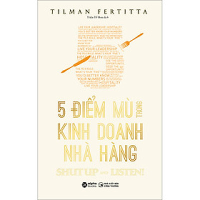 5 Điểm Mù Trong Kinh Doanh Nhà Hàng (*** Sách Bản Quyền ***)