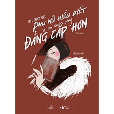 Phụ Nữ Hiểu Biết Sẽ Có Cuộc Sống Đẳng Cấp Hơn