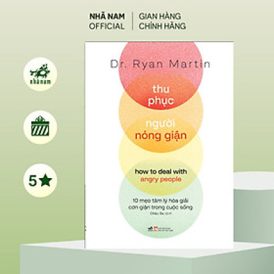 Sách - Thu phục người nóng giận (Dr.Ryan Martin) (Nhã Nam Official)