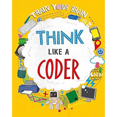 Sách kiến thức thiếu nhi tiếng Anh - Train Your Brain: Think Like A Coder