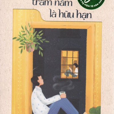 Nếu biết trăm năm là hữu hạn - Ấn bản kỷ niệm 10 năm xuất bản