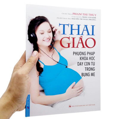 Thai Giáo - Phương Pháp Dạy Con Từ Trong Bụng Mẹ (Tái Bản 2022)