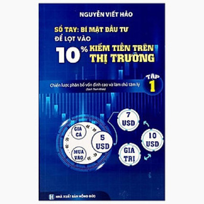 Sổ Tay Bí Mật Đầu Tư Để Lọt Vào 10% Kiếm Tiền Trên Thị Trường - Chiến Lược Phân Bổ Vốn Đỉnh Cao Và Làm Chủ Tâm Lý (Tập 1)