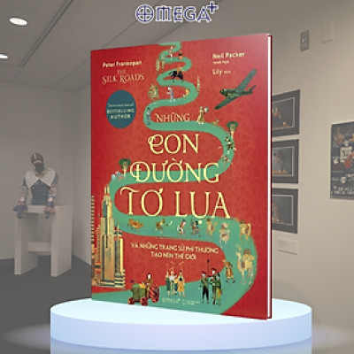 The Silk Roads - Những Con Đường Tơ Lụa - Bản Quyền