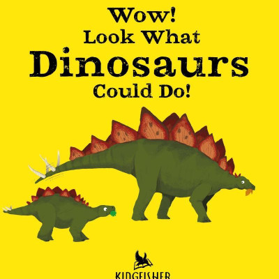 Wow! Look What Dinosaurs Could Do!