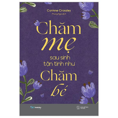 Sách - Chăm Mẹ Sau Sinh Tận Tình Như Chăm Bé