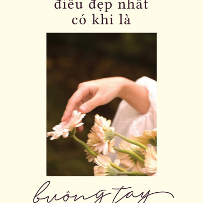 Điều Đẹp Nhất Có Khi Là Buông Tay (Tái Bản)