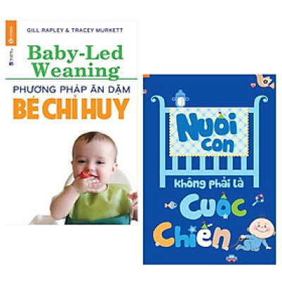 Combo 2 Cuốn Sách Nuôi Dạy Con Dành Cho Các Mẹ: Phương Pháp Ăn Dặm Bé Chỉ Huy (Baby Led-Weaning) (Tái Bản) + Nuôi Con Không Phải Là Cuộc Chiến (Tái Bản) / Sách Làm Cha Mẹ Hoàn Hảo - Tặng Kèm Poster An Toàn Cho Con Yêu