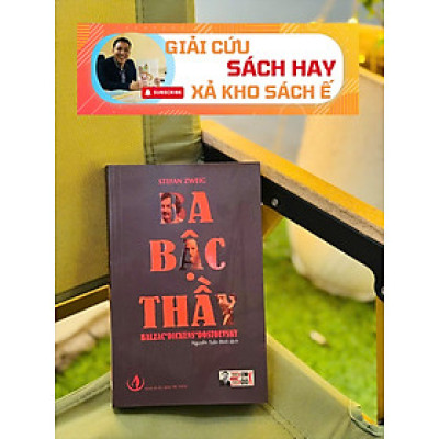 [GIẢI CỨU SÁCH HAY, XẢ KHO CHỐNG Ế] BA BẬC THẦY BALZAC * DICKENS * DOSTOEVSKY – Stefan Zweig – Người dịch Nguyễn Tuấn Bình – Bình Book - NXB Tri Thức (bìa mềm)