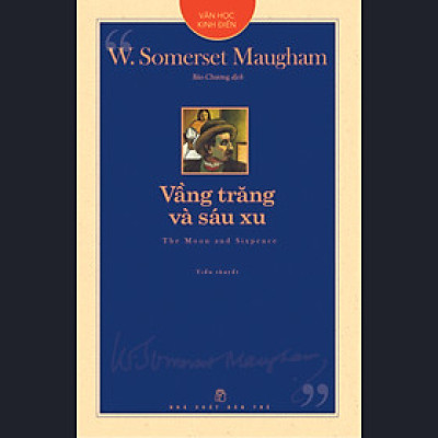 Văn học kinh điển - Vần Trăng Và Sáu Xu (Tiểu Thuyết) - W. Somerset Maugham