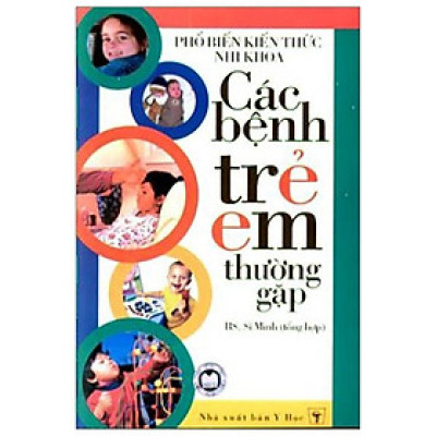 Phổ Biến Kiến Thức Nhi Khoa - Các Bệnh Trẻ Em Thường Gặp