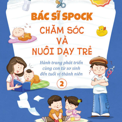 COMBO 2 TẬP BÁC SĨ SPOCK: CHĂM SÓC VÀ NUÔI DẠY TRẺ – Benjamin Spock, Robert Needlman – Kim Tuyến, Thu Huyền dịch – TIMES books – NXB Dân Trí