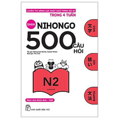 500 Câu Hỏi Luyện Thi Năng Lực Nhật Ngữ - Trình Độ N2 (Tái Bản 2023)