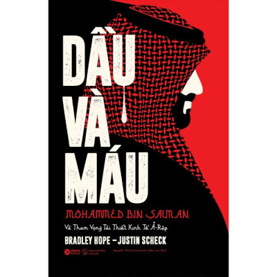 (Bìa Cứng) Sách - DẦU VÀ MÁU - Mohammed Bin Salman Và Tham Vọng Tái Thiết Kinh Tế Ả-Rập