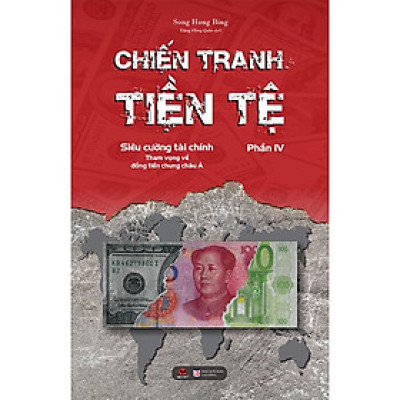 Chiến Tranh Tiền Tệ (Phần IV): Siêu Cường Tham Vọng Về Đồng Tiền Chung Châu Á
