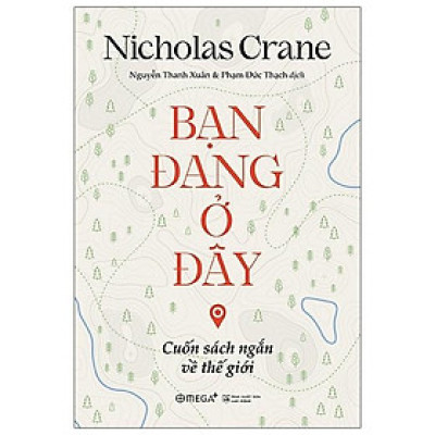 Bạn Đang Ở Đây - Cuốn Sách Ngắn Về Thế Giới