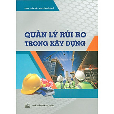 Sách - Quản Lý Rủi Ro Trong Xây Dựng - Sách Chuyên Khảo - NXB Xây Dựng
