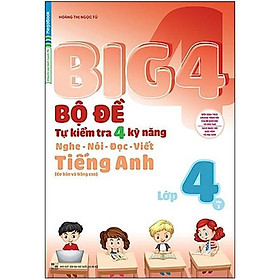 Sách - Big 4 Bộ Đề Tự Kiểm Tra 4 Kỹ Năng Nghe - Nói - Đọc - Viết Cơ Bản Và Nâng Cao Tiếng Anh Lớp 4 - Tập 1 - Megabook