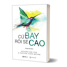 Cứ Bay Rồi Sẽ Cao (Tái Bản 2022)