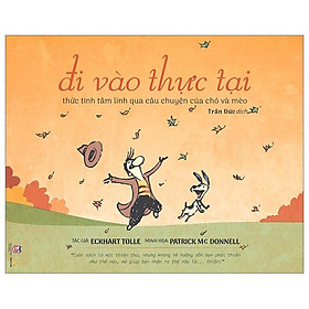 Đi Vào Thực Tại - Thức Tỉnh Tâm Linh Qua Câu Chuyện Của Chó Mèo