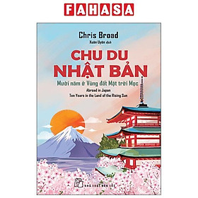Sách - Chu Du Nhật Bản - Mười Năm Ở Vùng Đất Mặt Trời Mọc