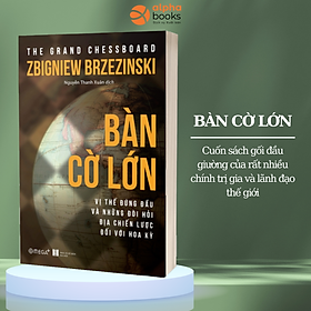 BÀN CỜ LỚN - Zbigniew Brzezinski - Nguyễn Thanh Xuân dịch - (bìa mềm)