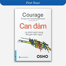 Sách - Can Đảm Là Chính Mình Trong Thế Giới Hiểm Nguy - Osho - First News