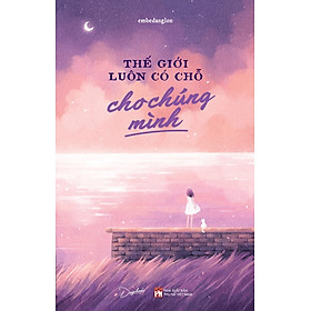Thế Giới Luôn Có Chỗ Cho Chúng Mình (AZ)