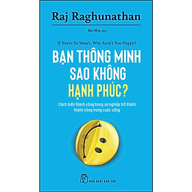 Bạn Thông Minh Sao Không Hạnh Phúc? (NXB Trẻ)