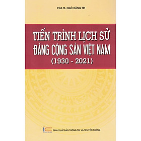 Tiến Trình Lịch Sử Đảng Cộng Sản Việt Nam 1930 - 2021