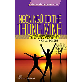 KỸ NĂNG MỀM CHO NGƯỜI ĐI LÀM - NGÔN NGỮ CƠ THỂ THÔNG MINH