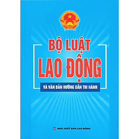 Bộ Luật Lao Động Và Văn Bản Hướng Dẫn Thi Hành - DH	