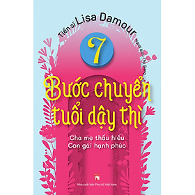 7 BƯỚC CHUYỂN TUỔI DẬY THÌ CHA MẸ THẤU HIỂU - CON GÁI HẠNH PHÚC