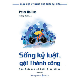 Sách Khoa Học Kỹ Năng Cho Thời Đại Mới - Sống Kỷ Luật, Gặt Thành Công (Tái bản năm 2024)