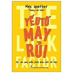 The luck factor - Yếu tố may rủi - Tại sao may mắn chưa mỉm cười với bạn