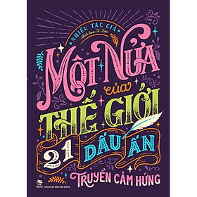 Cuốn Sách: Một Nửa Của Thế Giới - 21 Dấu Ấn Truyền Cảm Hứng