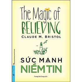 Sách - Sức Mạnh Niềm Tin - Claude M. Bristol