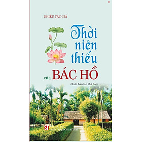Thời niên thiếu của Bác Hồ (Xuất bản lần thứ hai) bản in 2025