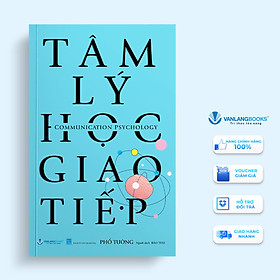 Tâm Lý Học Giao Tiếp (Tái Bản) - Vanlangbooks