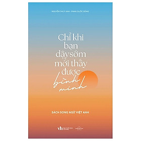 Chỉ Khi Bạn Dậy Sớm Mới Thấy Được Bình Minh