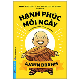 Hạnh Phúc Mỗi Ngày - 365 Chiêm Nghiệm Cùng Thiền Sư Ajahn Brahm