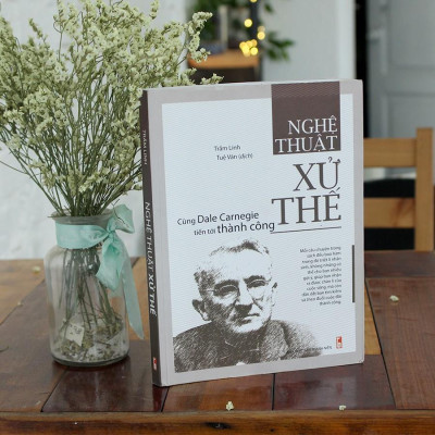 Cuốn sách Nghệ Thuật Xử Thế - Cùng Dale Carnegie Tiến Tới Thành Công - Tác giả: Trầm Linh