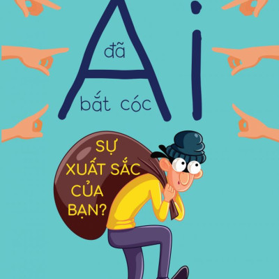 Sách - Ai Đã Bắt Cóc Sự Xuất Sắc Của Bạn?