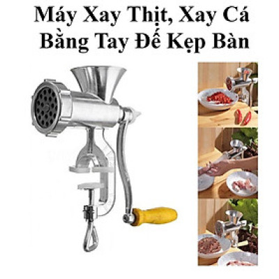 Máy Xay Thịt, Xay Cá Bằng Tay Đế Kẹp Bàn