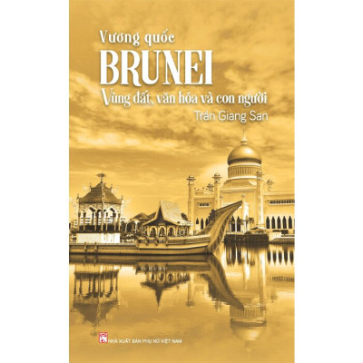 Vương Quốc Brunei - Vùng Đất, Văn Hóa Và Con Người