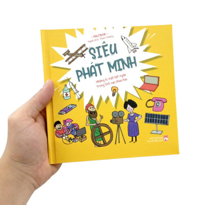 Siêu Phát Minh - Những Bí Mật Bật Ngửa Trong Lĩnh Vực Khoa Học - Bìa Cứng