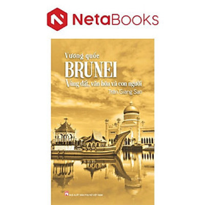 Vương Quốc Brunei - Vùng Đất, Văn Hóa Và Con Người