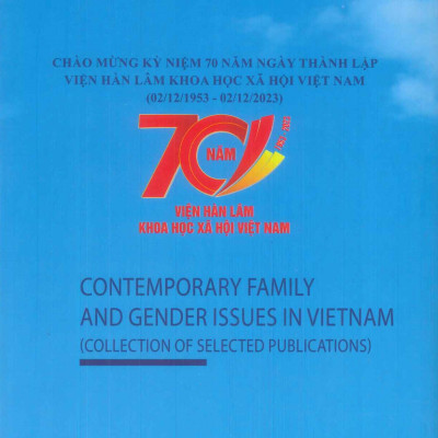 Những Vấn Đề Gia Đình Và Giới Đương Đại Ở Việt Nam (Tuyển tập các công trình chọn lọc) - Viện Nghiên Cứu Gia Đình Và Giới